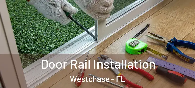  Door Rail Installation Westchase - FL