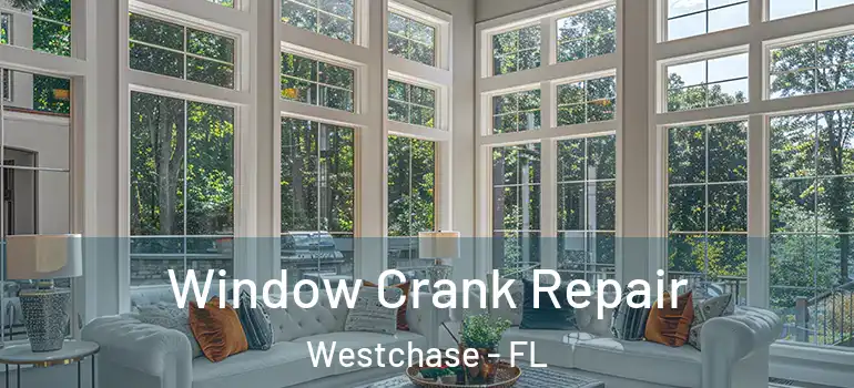  Window Crank Repair Westchase - FL